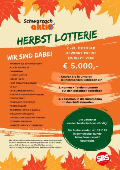 2. - 21. Oktober: Grosse Herbstlotterie von Schwarzach Aktiv.
1. In den teilnehmenden Geschäften einkaufen
2. Namenund Telefonnummer auf den Kassabon schreiben
3. Kassain...